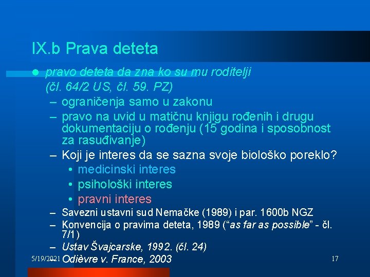 IX. b Prava deteta l pravo deteta da zna ko su mu roditelji (čl.