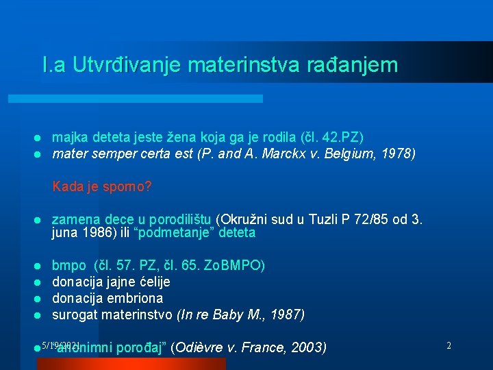 I. a Utvrđivanje materinstva rađanjem l l majka deteta jeste žena koja ga je