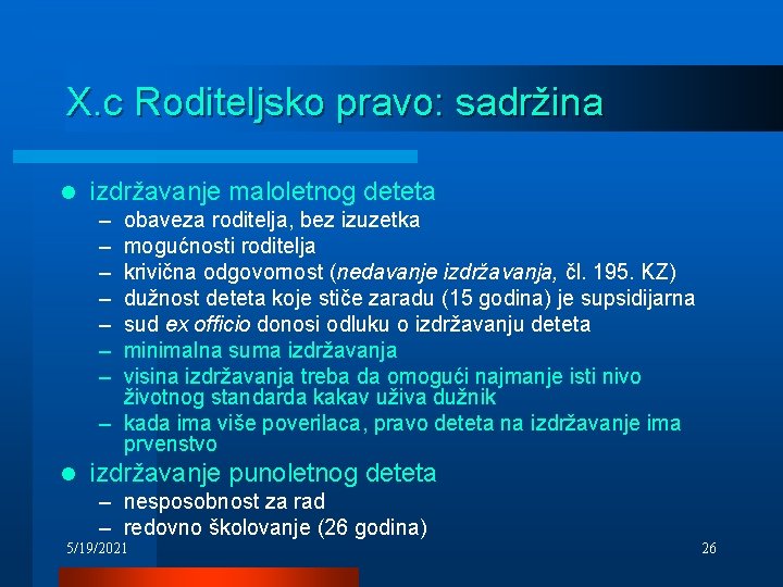 X. c Roditeljsko pravo: sadržina l izdržavanje maloletnog deteta – – – – obaveza