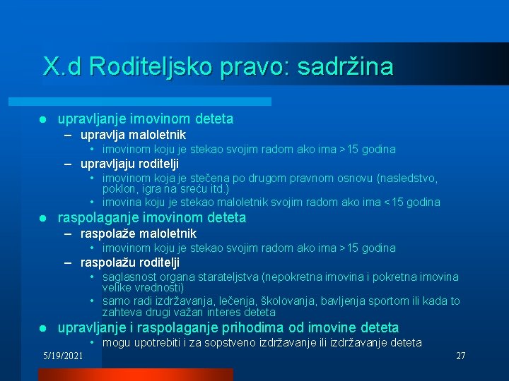 X. d Roditeljsko pravo: sadržina l upravljanje imovinom deteta – upravlja maloletnik • imovinom