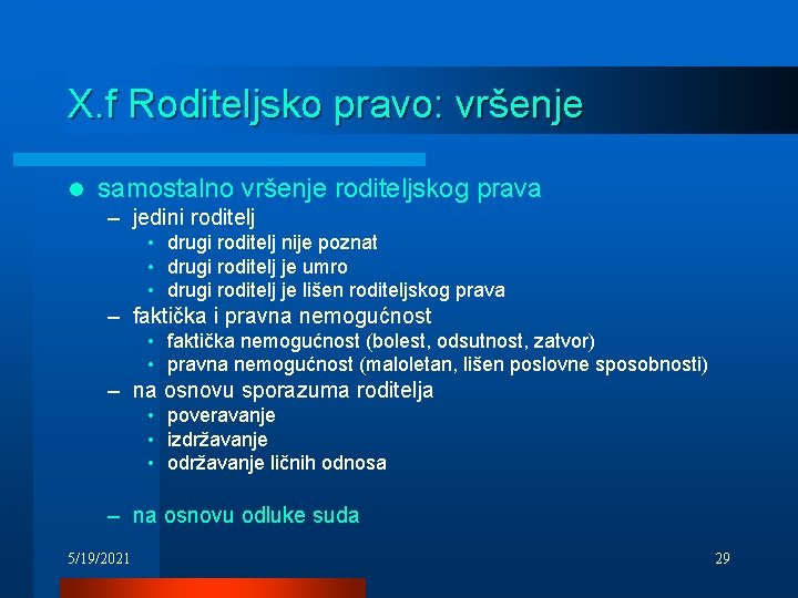 X. f Roditeljsko pravo: vršenje l samostalno vršenje roditeljskog prava – jedini roditelj •