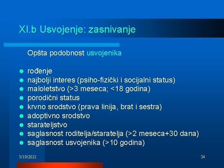 XI. b Usvojenje: zasnivanje Opšta podobnost usvojenika l l l l l rođenje najbolji