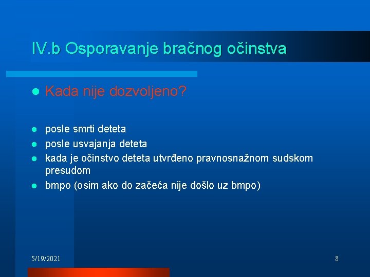 IV. b Osporavanje bračnog očinstva l Kada nije dozvoljeno? posle smrti deteta l posle