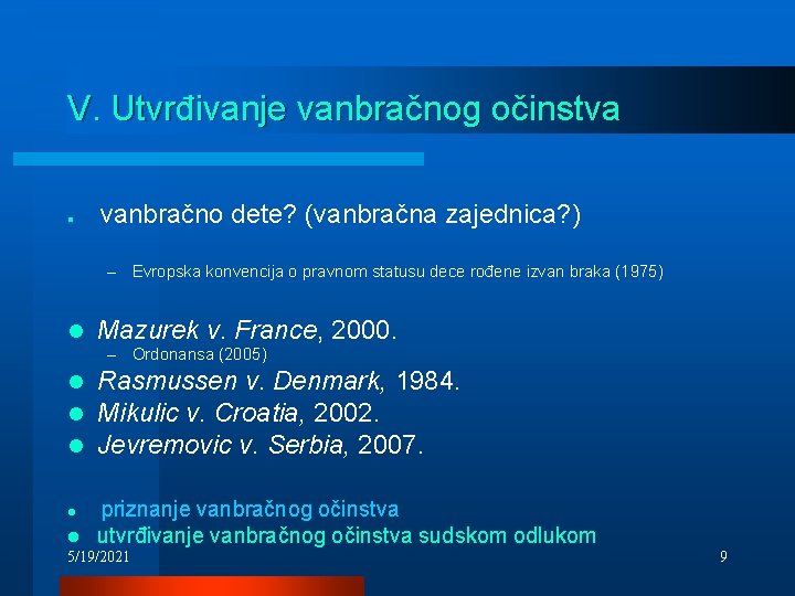 V. Utvrđivanje vanbračnog očinstva l vanbračno dete? (vanbračna zajednica? ) – Evropska konvencija o