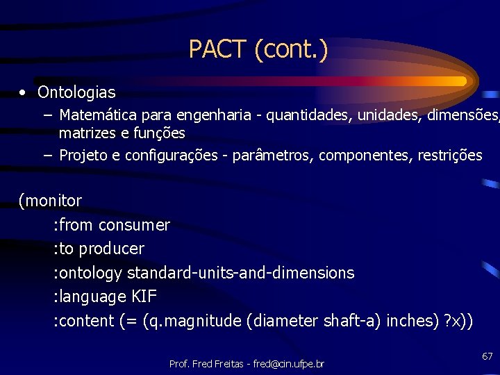 PACT (cont. ) • Ontologias – Matemática para engenharia - quantidades, unidades, dimensões, matrizes