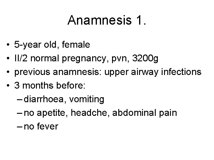 Anamnesis 1. • • 5 -year old, female II/2 normal pregnancy, pvn, 3200 g