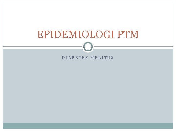 EPIDEMIOLOGI PTM DIABETES MELITUS 