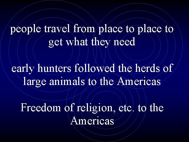 people travel from place to get what they need early hunters followed the herds