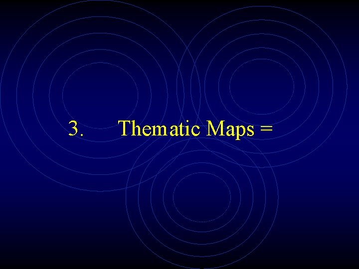 3. Thematic Maps = 