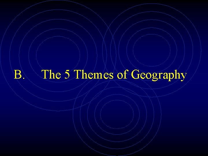 B. The 5 Themes of Geography 