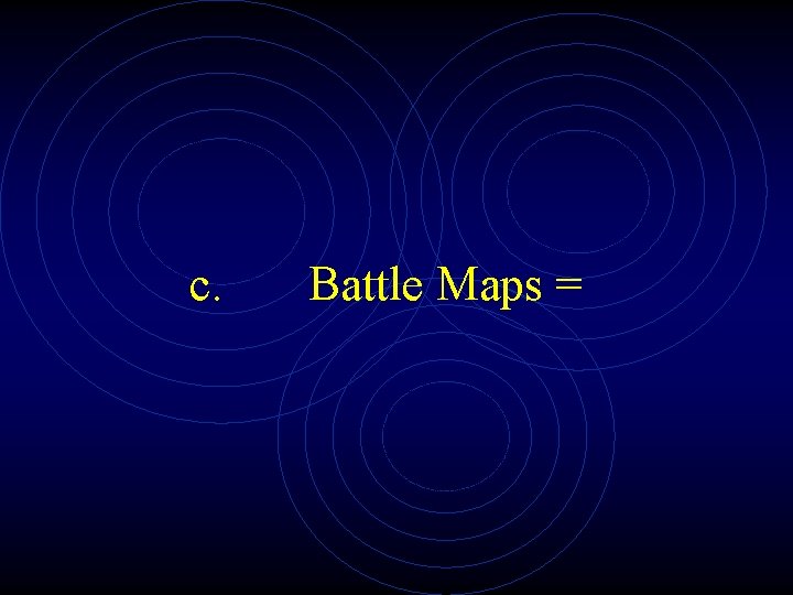 c. Battle Maps = 