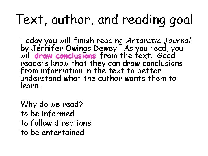 Text, author, and reading goal Today you will finish reading Antarctic Journal by Jennifer