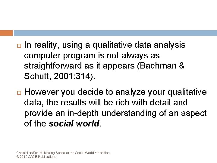  In reality, using a qualitative data analysis computer program is not always as