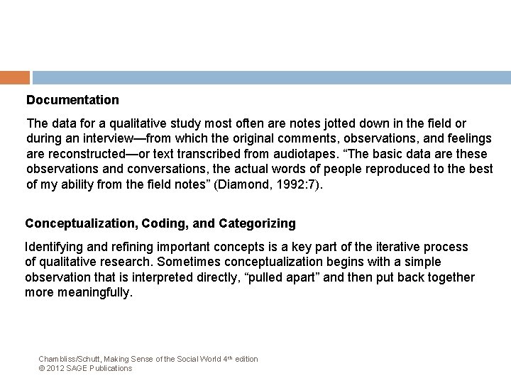 Documentation The data for a qualitative study most often are notes jotted down in