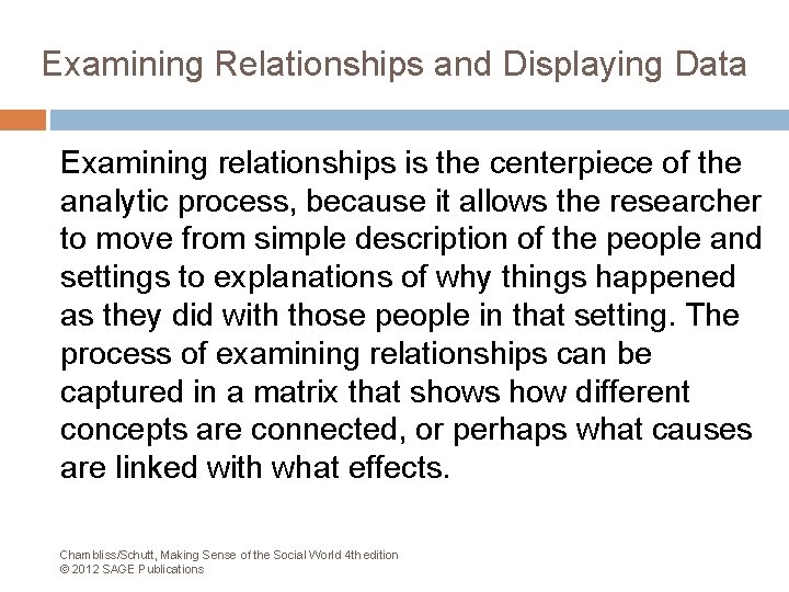 Examining Relationships and Displaying Data Examining relationships is the centerpiece of the analytic process,
