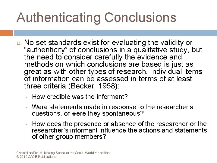 Authenticating Conclusions No set standards exist for evaluating the validity or “authenticity” of conclusions