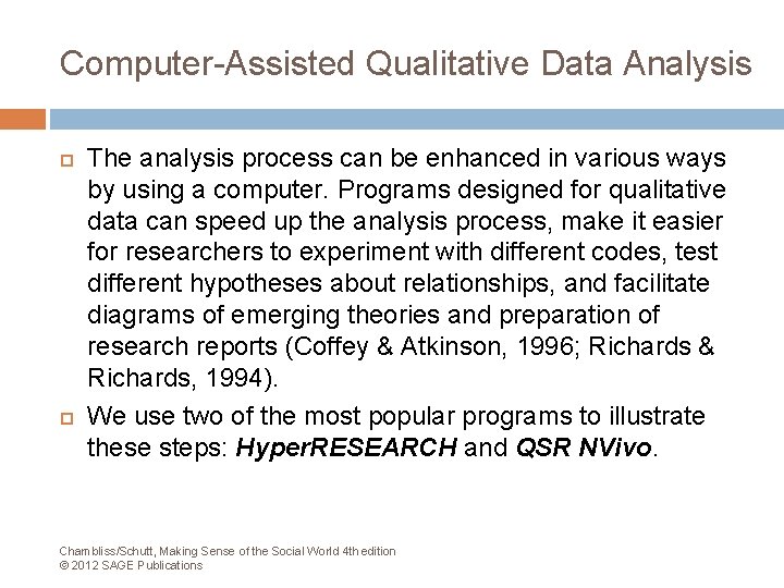 Computer-Assisted Qualitative Data Analysis The analysis process can be enhanced in various ways by