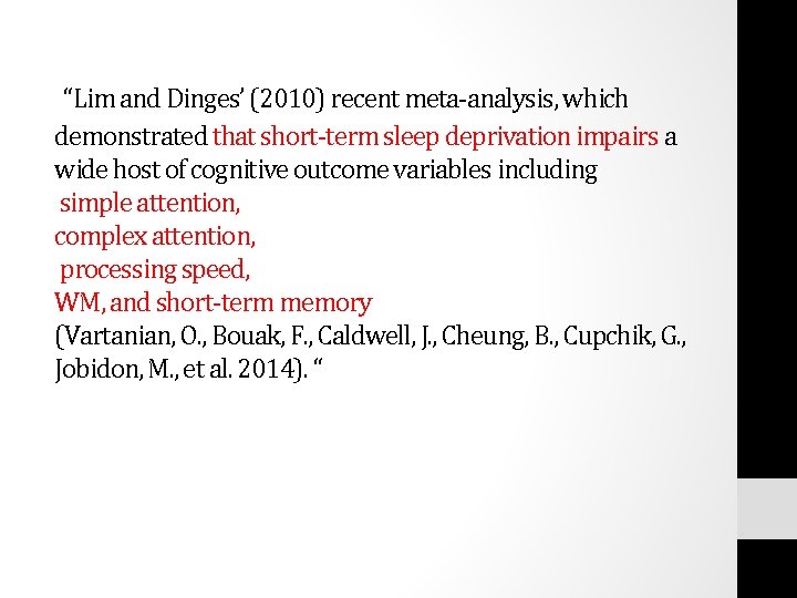 “Lim and Dinges’ (2010) recent meta-analysis, which demonstrated that short-term sleep deprivation impairs a