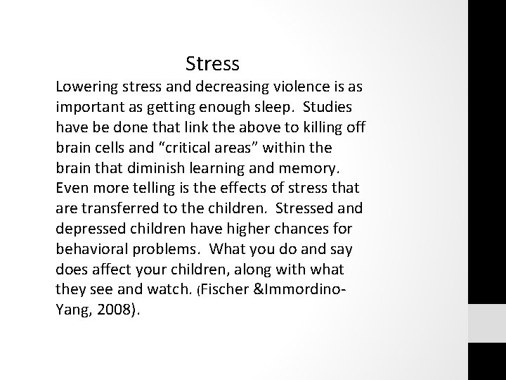 Stress Lowering stress and decreasing violence is as important as getting enough sleep. Studies