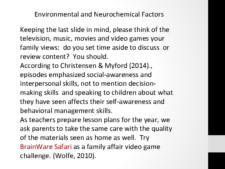 Environmental and Neurochemical Factors Keeping the last slide in mind, please think of the