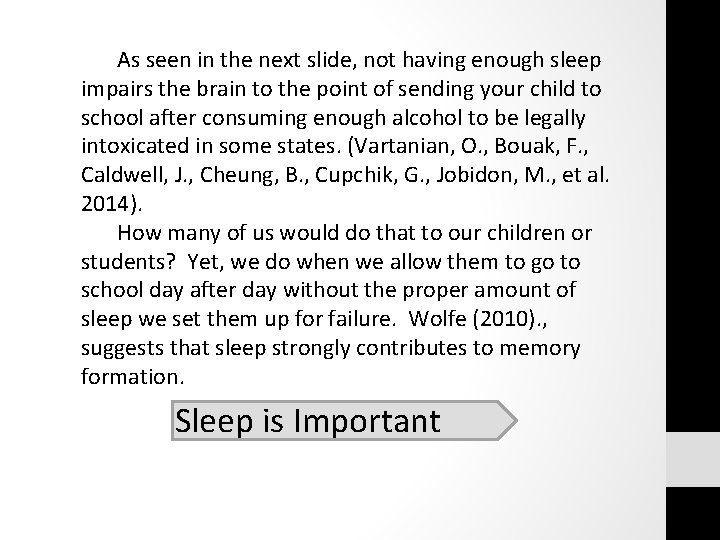 As seen in the next slide, not having enough sleep impairs the brain to