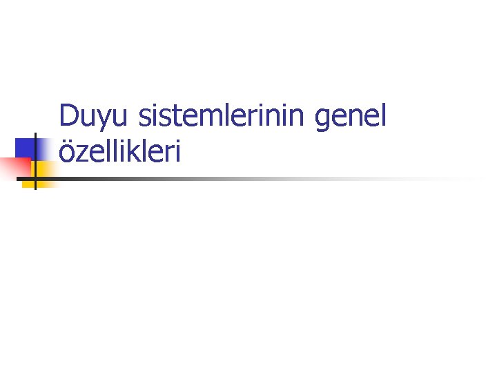 Duyu sistemlerinin genel özellikleri 