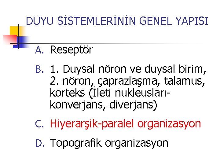 DUYU SİSTEMLERİNİN GENEL YAPISI A. Reseptör B. 1. Duysal nöron ve duysal birim, 2.