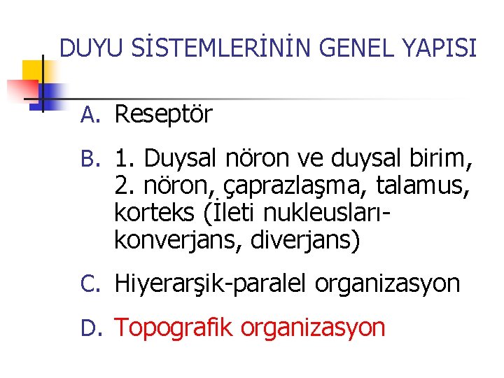 DUYU SİSTEMLERİNİN GENEL YAPISI A. Reseptör B. 1. Duysal nöron ve duysal birim, 2.