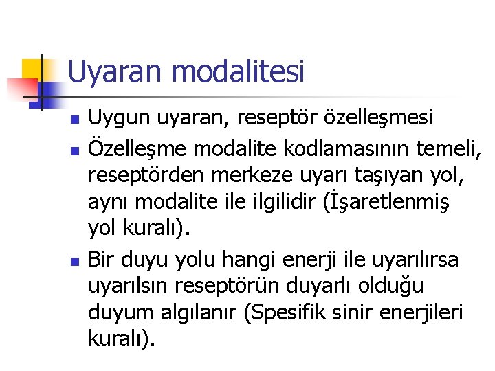 Uyaran modalitesi n n n Uygun uyaran, reseptör özelleşmesi Özelleşme modalite kodlamasının temeli, reseptörden