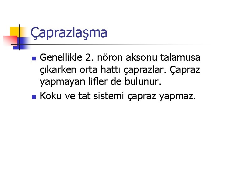 Çaprazlaşma n n Genellikle 2. nöron aksonu talamusa çıkarken orta hattı çaprazlar. Çapraz yapmayan