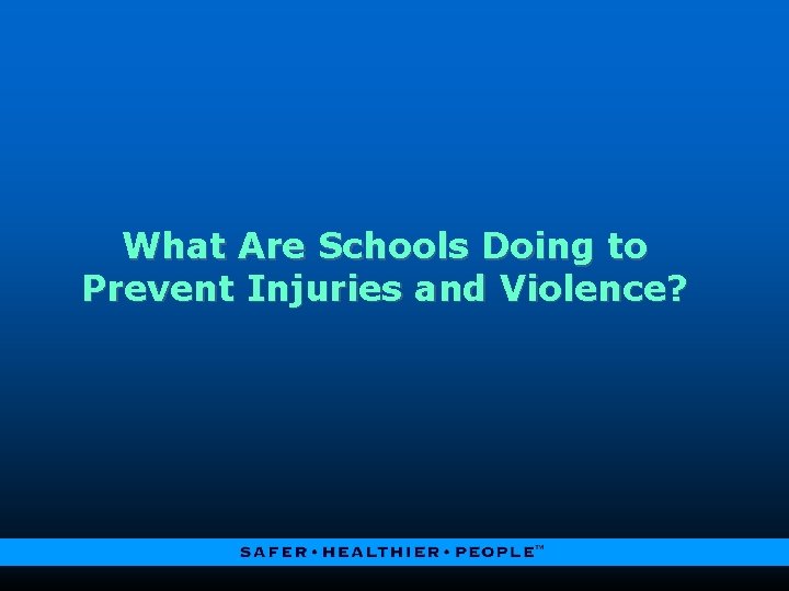 What Are Schools Doing to Prevent Injuries and Violence? 