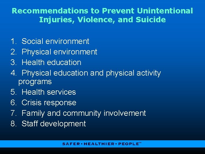 Recommendations to Prevent Unintentional Injuries, Violence, and Suicide 1. 2. 3. 4. Social environment