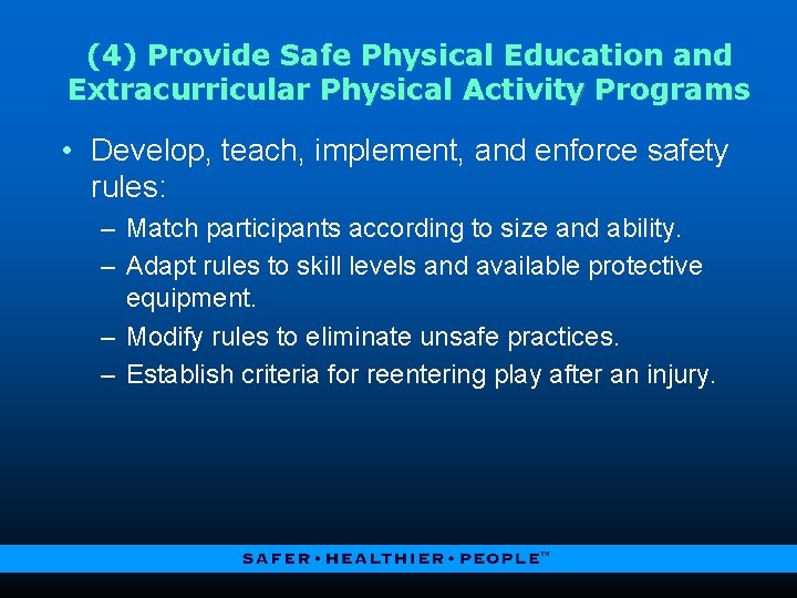 (4) Provide Safe Physical Education and Extracurricular Physical Activity Programs • Develop, teach, implement,