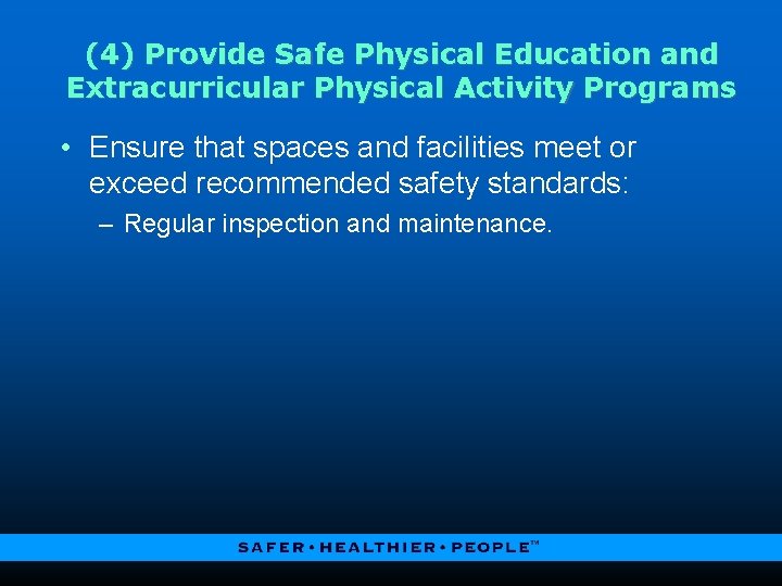 (4) Provide Safe Physical Education and Extracurricular Physical Activity Programs • Ensure that spaces