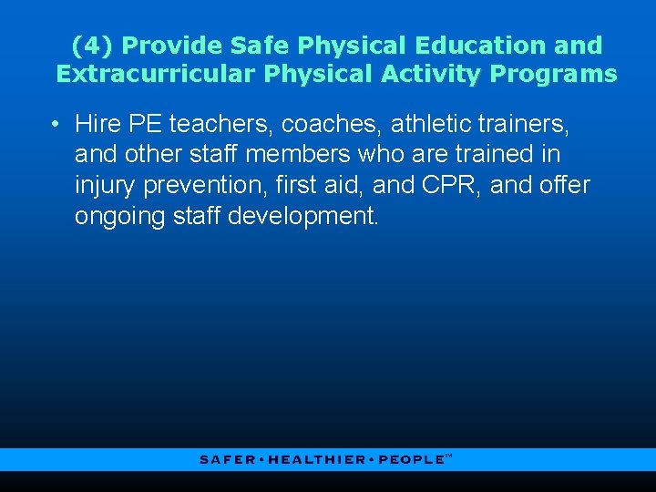 (4) Provide Safe Physical Education and Extracurricular Physical Activity Programs • Hire PE teachers,