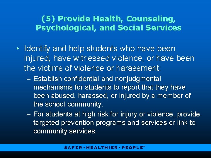 (5) Provide Health, Counseling, Psychological, and Social Services • Identify and help students who