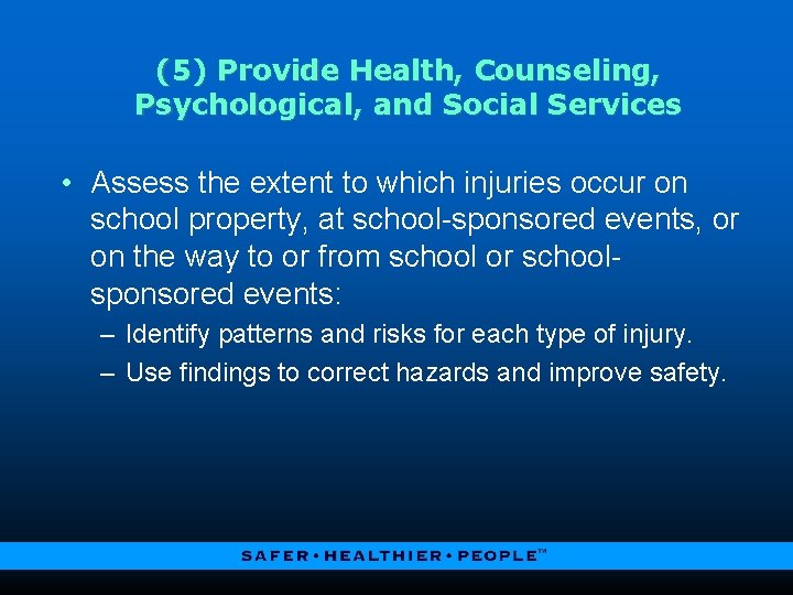 (5) Provide Health, Counseling, Psychological, and Social Services • Assess the extent to which