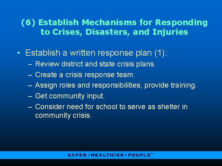 (6) Establish Mechanisms for Responding to Crises, Disasters, and Injuries • Establish a written