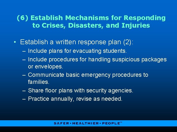 (6) Establish Mechanisms for Responding to Crises, Disasters, and Injuries • Establish a written