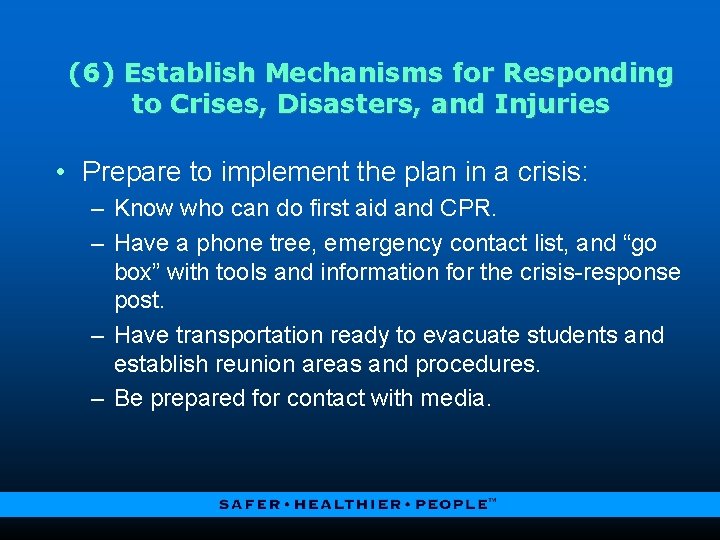 (6) Establish Mechanisms for Responding to Crises, Disasters, and Injuries • Prepare to implement
