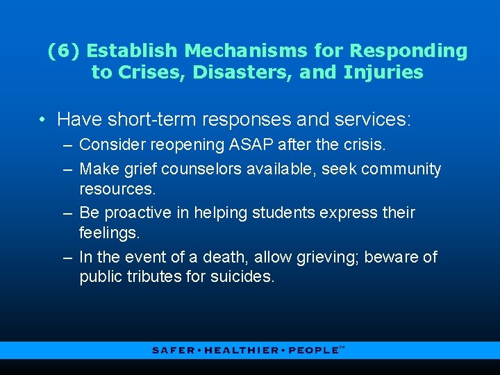 (6) Establish Mechanisms for Responding to Crises, Disasters, and Injuries • Have short-term responses