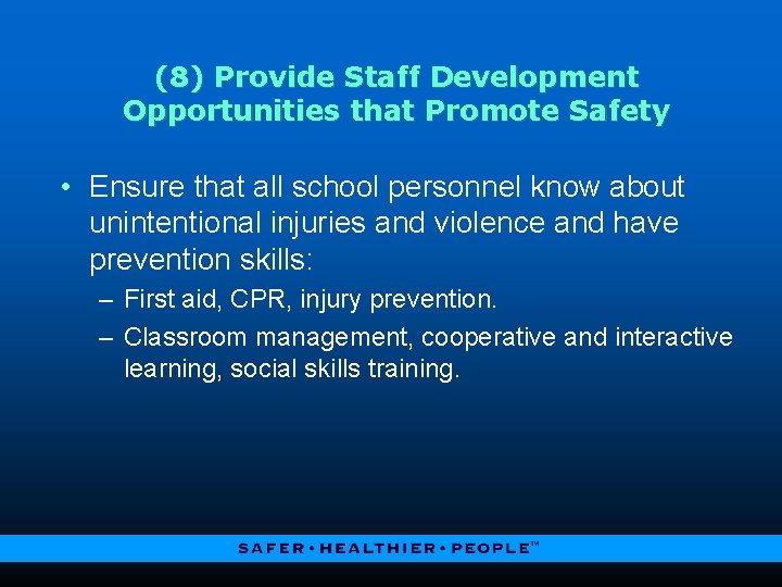 (8) Provide Staff Development Opportunities that Promote Safety • Ensure that all school personnel