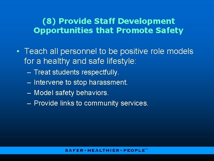 (8) Provide Staff Development Opportunities that Promote Safety • Teach all personnel to be