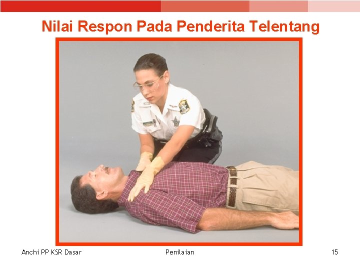 Nilai Respon Pada Penderita Telentang Anchi PP KSR Dasar Penilaian 15 Nilai Respon Pada Penderita Telentang Anchi PP KSR Dasar Penilaian 15