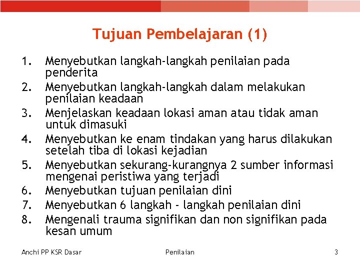 Tujuan Pembelajaran (1) 1. 2. 3. 4. 5. 6. 7. 8. Menyebutkan langkah-langkah penilaian Tujuan Pembelajaran (1) 1. 2. 3. 4. 5. 6. 7. 8. Menyebutkan langkah-langkah penilaian