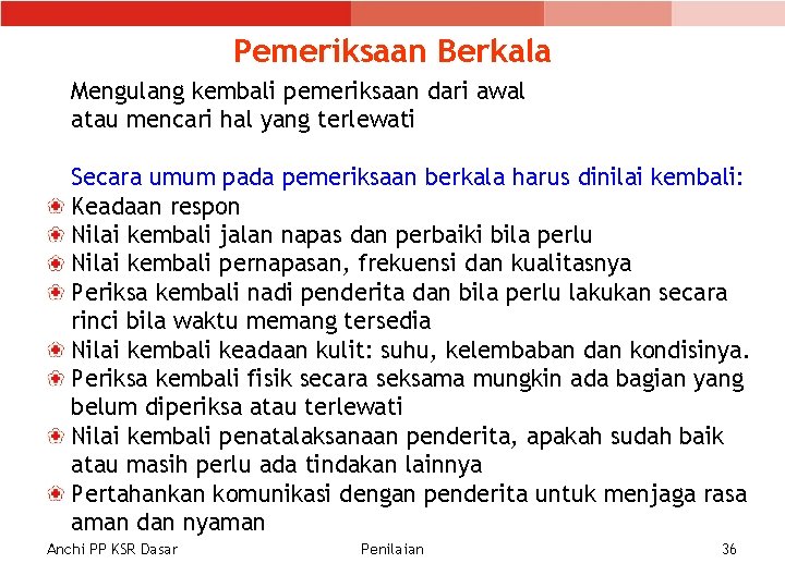 Pemeriksaan Berkala Mengulang kembali pemeriksaan dari awal atau mencari hal yang terlewati Secara umum Pemeriksaan Berkala Mengulang kembali pemeriksaan dari awal atau mencari hal yang terlewati Secara umum