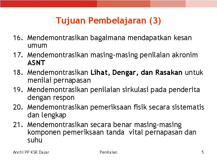 Tujuan Pembelajaran (3) 16. Mendemontrasikan bagaimana mendapatkan kesan umum 17. Mendemontrasikan masing-masing penilaian akronim Tujuan Pembelajaran (3) 16. Mendemontrasikan bagaimana mendapatkan kesan umum 17. Mendemontrasikan masing-masing penilaian akronim