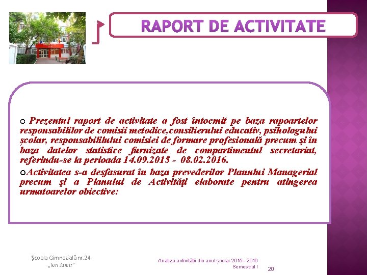 RAPORT DE ACTIVITATE Prezentul raport de activitate a fost întocmit pe baza rapoartelor responsabililor