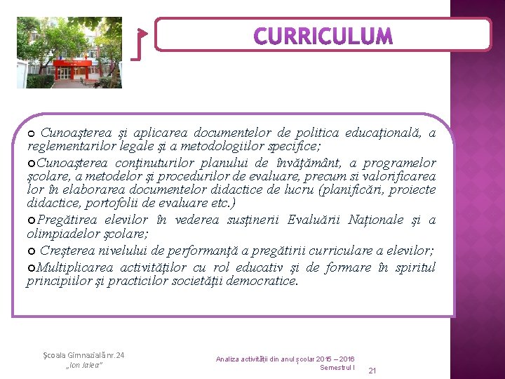CURRICULUM Cunoaşterea şi aplicarea documentelor de politica educaţională, a reglementarilor legale şi a metodologiilor