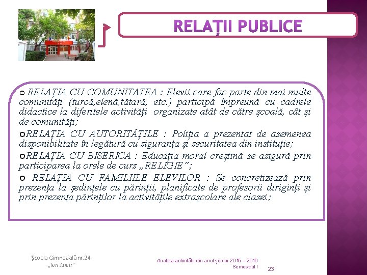 RELAȚII PUBLICE RELAȚIA CU COMUNITATEA : Elevii care fac parte din mai multe comunităţi